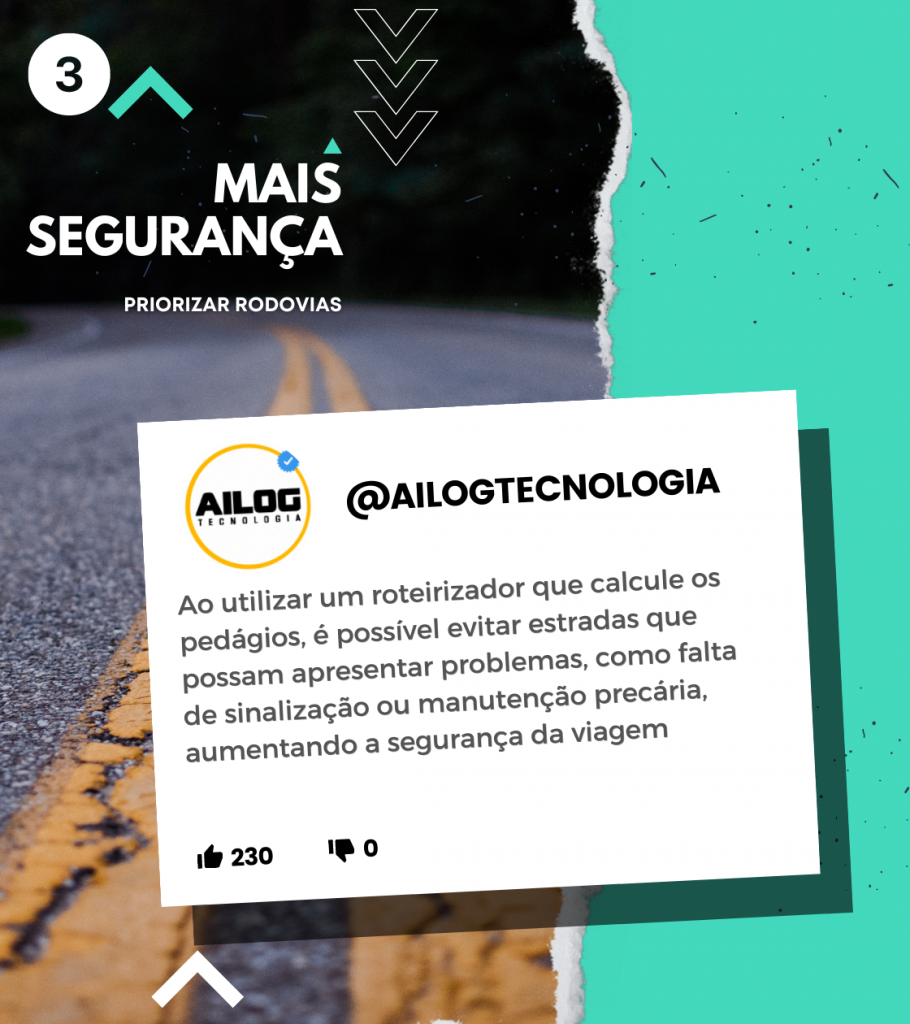 Ao utilizar um roteirizador que calcule os pedágios, é possível evitar estradas que possam apresentar problemas, como falta de sinalização ou manutenção precária, aumentando a segurança da viagem