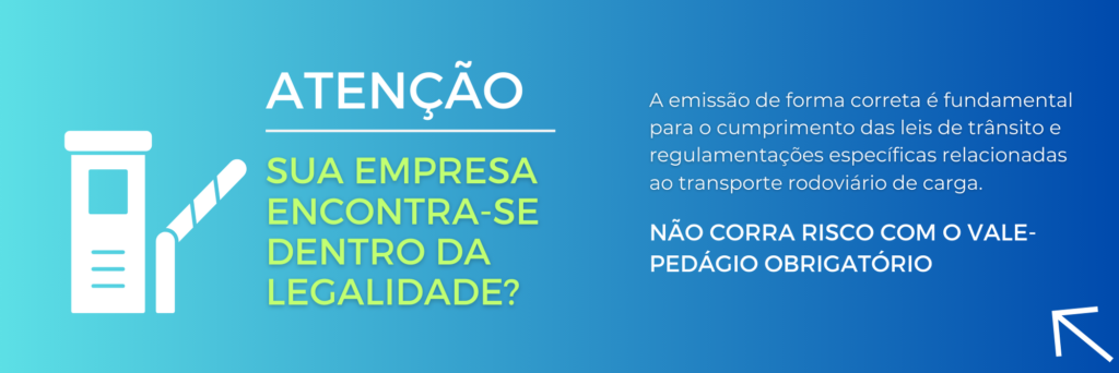 Multa do Vale-Pedágio Obrigatório. A emissão de forma correta é fundamental para o cumprimento das leis de trânsito e regulamentações específicas relacionadas ao transporte rodoviário de carga.