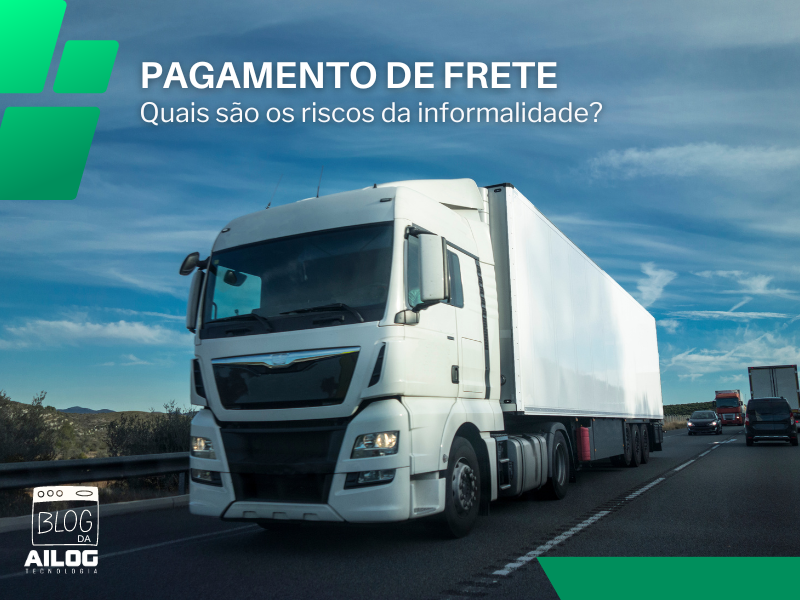 Pagamento de frete: quais são os riscos da informalidade?