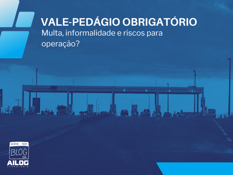 Vale-pedágio obrigatório: multa, informalidade e riscos para operação