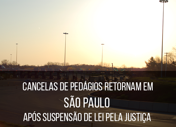 Cancelas de pedágios retornam em São Paulo após suspensão de Lei pela Justiça