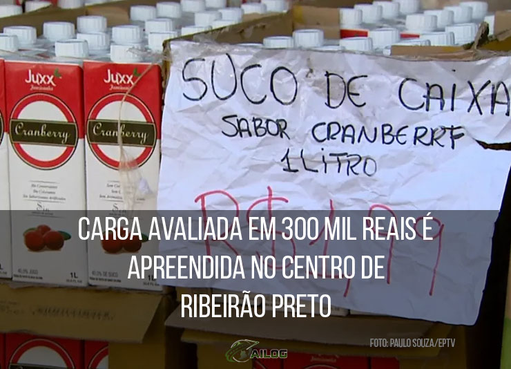 Carga avaliada em 300 mil reais é apreendida no Centro de Ribeirão Preto