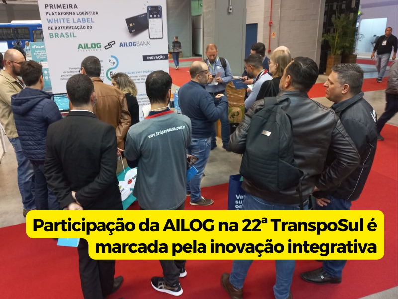 Participação da AILOG na 22ª TranspoSul é marcada pela inovação integrativa