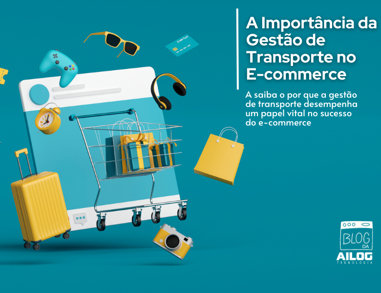 A Importância da Gestão de Transporte no E-Commerce