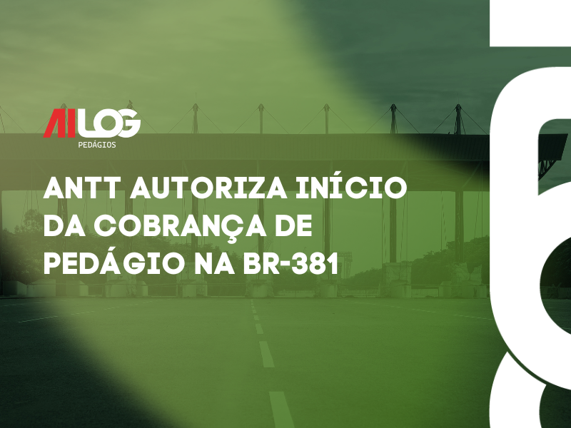 ANTT autoriza início da cobrança de pedágio na BR-381